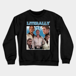 Literally Me (Ryan Gosling) Crewneck Sweatshirt